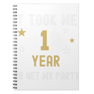 1 Year It Took Me My Party Birthday Anniversary Notebook