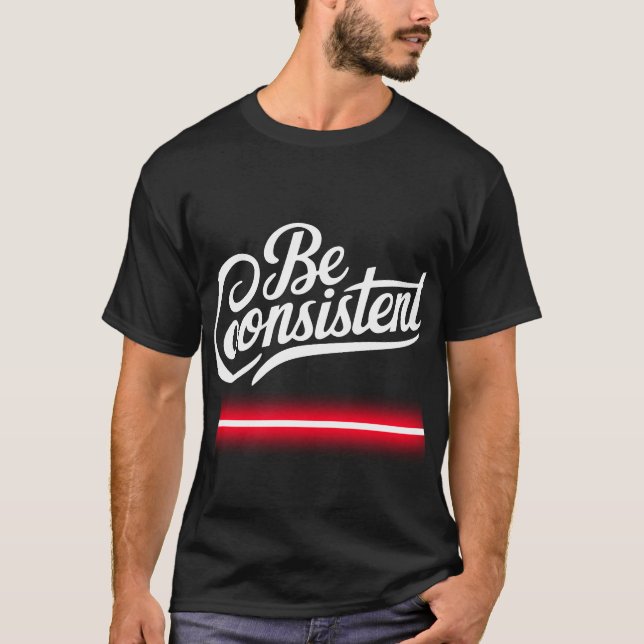 1Be Consisten T-Shirt (Front)