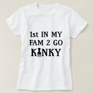 1er dans ma fam pour aller T-shirt Kinky