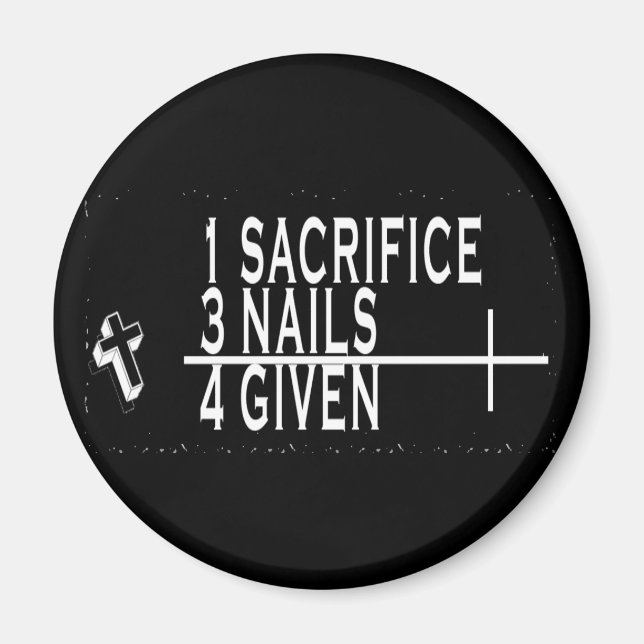 1SACRIFICE + 3 NAILS = 4GIVEN CHRISTIAN JESUS MAGNET (Front)