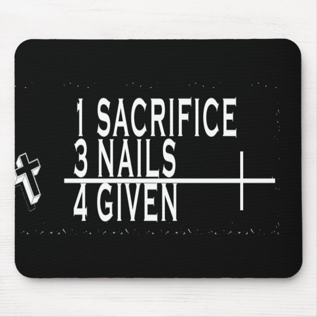 1SACRIFICE + 3 NAILS = 4GIVEN CHRISTIAN JESUS MOUSE PAD (Front)