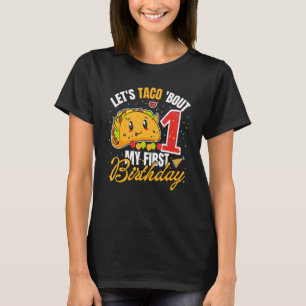 1st birthday Taco Tuesday Tacos Let's Taco bout My T-Shirt