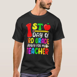 1st Day Of 3rd Grade Pray For My Teacher Back To S T-Shirt