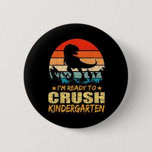 1st Day Of Kindergarten I'm Ready To Crush Dinosau 2 Inch Round Button