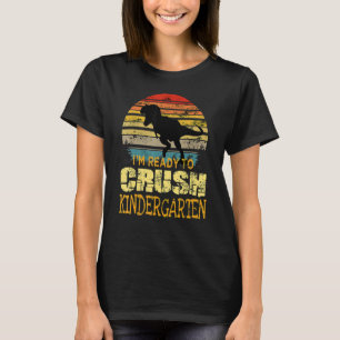1st Day Of Kindergarten I'm Ready To Crush Dinosau T-Shirt