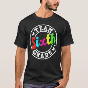 1st Day Of School Team 6th Grade Teacher Students T-Shirt