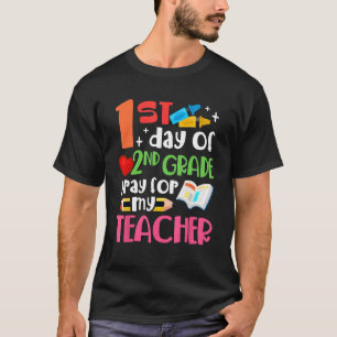 1st Day Of Second Grade Pray For My Teacher 2nd Gr T-Shirt