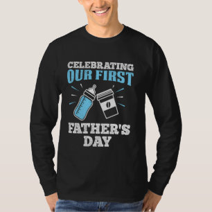 1st Fathers Day CELEBRATING OUR FIRST FATHER'S DAY T-Shirt