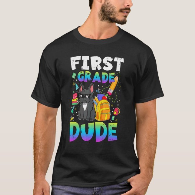 1st First Grade Dude  French Bulldog Back To Schoo T-Shirt (Front)