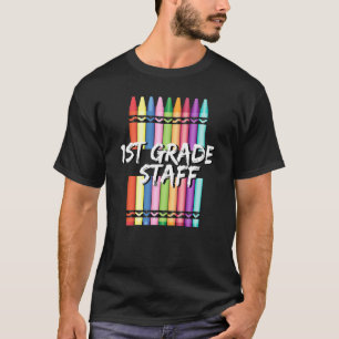 1st First Grade Staff Crayons T-Shirt