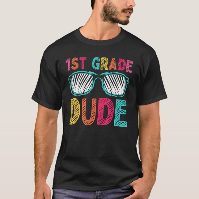 1st Grade Dude First Grade Back To School T-Shirt (Front)