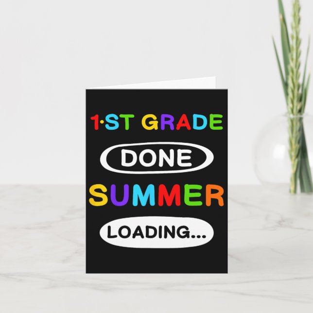 1st Grade Graduation 1st Grade Done Summer Loading Card (Front)