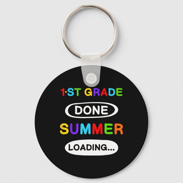 1st Grade Graduation 1st Grade Done Summer Loading Keychain (Front)
