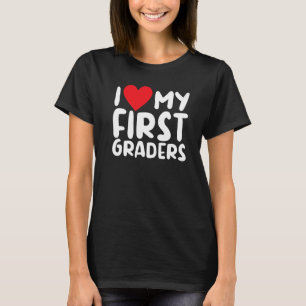 1st Grade I Love My First Graders Teaching School  T-Shirt