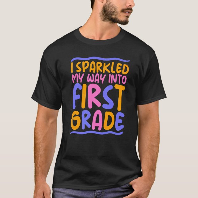 1st Grade i sparkled my way into first Grade Enrol T-Shirt (Front)