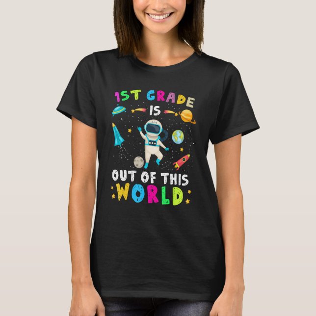 1st Grade Is Out Of This World Astronaut Back to S T-Shirt (Front)