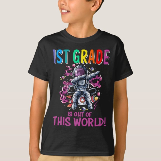 1st Grade Is Out Of This World First Day of School T-Shirt (Front)