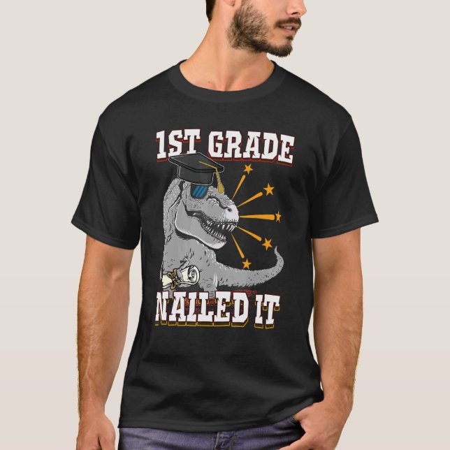 1st Grade Nailed It Rex Dinosaur Graduated Graduat T-Shirt (Front)