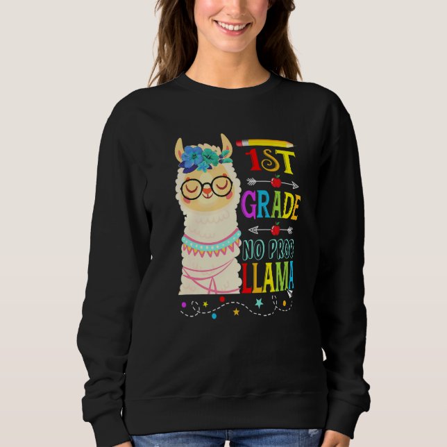 1st Grade No Prob Llama Back To School First Day   Sweatshirt (Front)