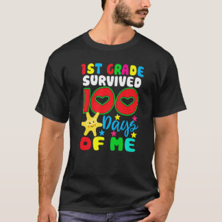 1st Grade Survived 100 Days Of Me for Teacher & Ch T-Shirt