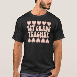 1st Grade Teacher Groovy Hearts First Grade Teache T-Shirt