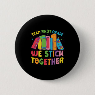 1st Grade Teacher Team First Grade 2 Inch Round Button