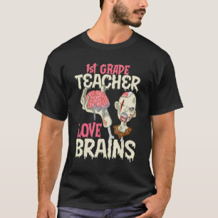 1st Grade Teachers Love Brains Halloween T-Shirt
