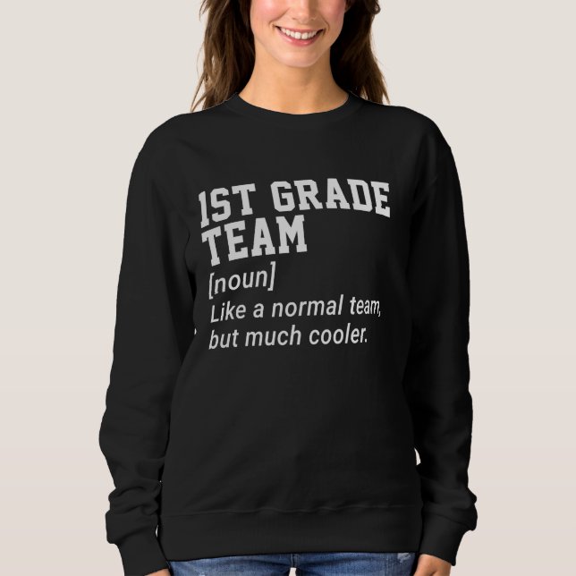 1st Grade Team Funny Definition Back To School Tea Sweatshirt (Front)