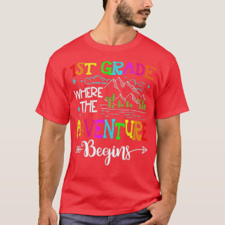 1st Grade Where The Adventure Begins First Day Of T-Shirt