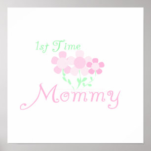 1st Time Mommy Pink Flowers Gifts Poster