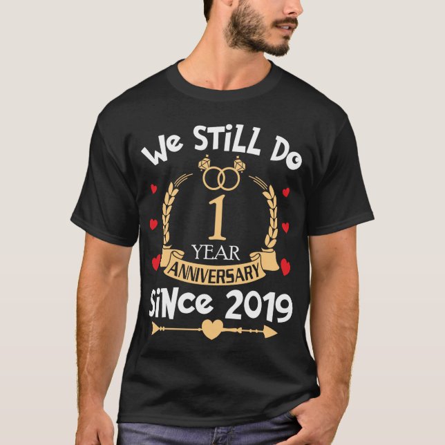 1st Wedding Anniversary We Still Do 1 Year Since 2 T-Shirt (Front)