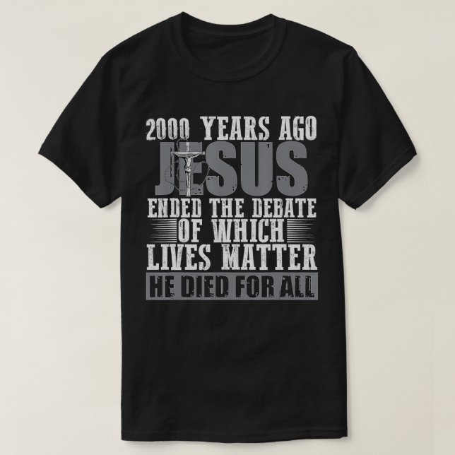 2000 Years Ago Jesus Ended the DebateChristian Bel T-Shirt (Design Front)