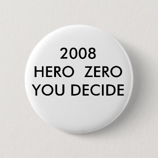 2008 HERO ZEROYOU DECIDE 2 INCH ROUND BUTTON