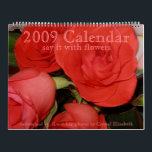 2009 Calendar - Say it with Flowers - Customized<br><div class="desc">2009 Calendar- Say it with Flowers,  Customized. For Supporting Celiac Awareness. 12 months of beautiful flowers taken by Crystal Elizabeth founder of SolanoCountyCeliacs.Org. Visit her gallery at zazzle.com/ZellaDesigns for more beautiful art and products for Celiac awareness.</div>