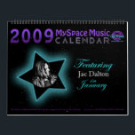 2009 MYSPACE MUSIC CALENDAR featuring JAC DALTON<br><div class="desc">All Artist on our Calendar have given us approval to be on our 2009 Calendar, either directly from them or through their own publicist/manager. Our 2009 "Be Inspired" Sing Songs for a Cause" Calendar will feature the following artist: Jac Dalton -Jan, Kellie JaXson -Feb, Man-do - March, Liz Lohnes -...</div>
