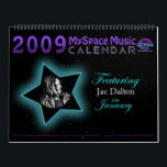 2009 MYSPACE MUSIC CALENDAR featuring JAC DALTON<br><div class="desc">All Artist on our Calendar have given us approval to be on our 2009 Calendar, either directly from them or through their own publicist/manager. Our 2009 "Be Inspired" Sing Songs for a Cause" Calendar will feature the following artist: Jac Dalton -Jan, Kellie JaXson -Feb, Man-do - March, Liz Lohnes -...</div>