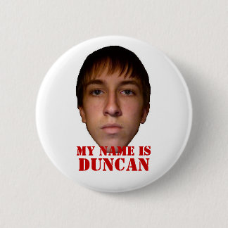 2010 Button, My name is Duncan 2 Inch Round Button