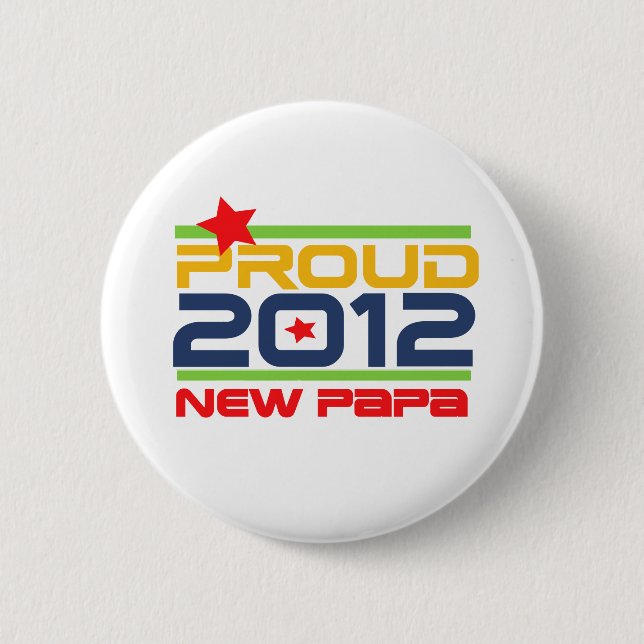 2012 Proud New Papa T-shirts and Gifts 2 Inch Round Button (Front)