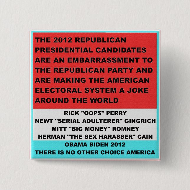 2012 Republican Candidates are an embarrassment 2 Inch Square Button (Front)