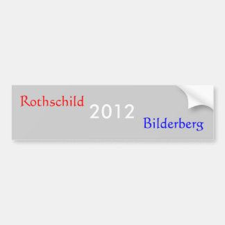 2012, Rothschild, Bilderberg Bumper Sticker