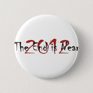 2012 The End Is Near 2 Inch Round Button