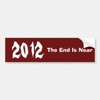 2012, The End Is Near Bumper Sticker