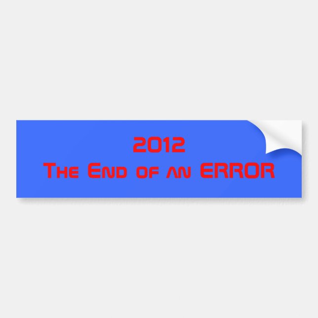 2012The End of an ERROR Bumper Sticker (Front)