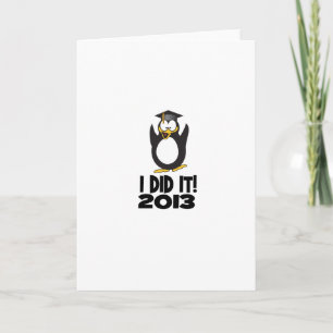 2013 I Did It Graduation Funny Penguin Card