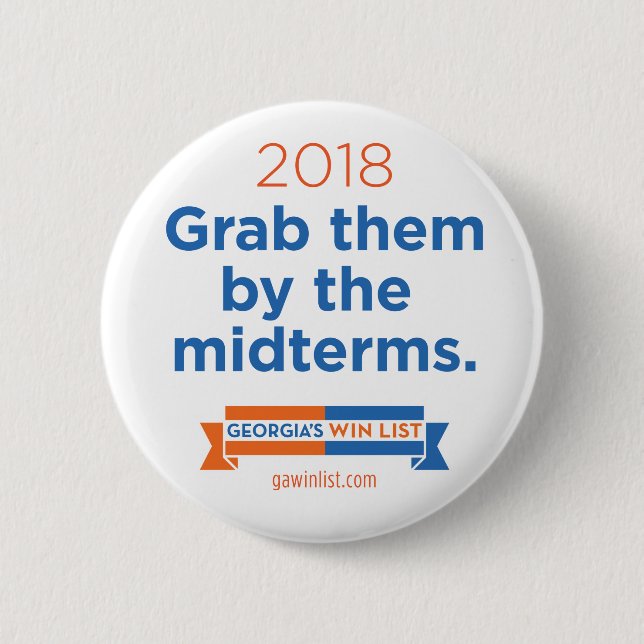 2018 Grab them by the midterms 2 Inch Round Button (Front)