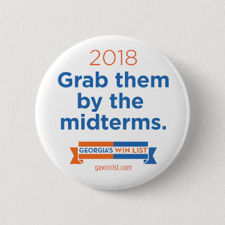 2018 Grab them by the midterms 2 Inch Round Button