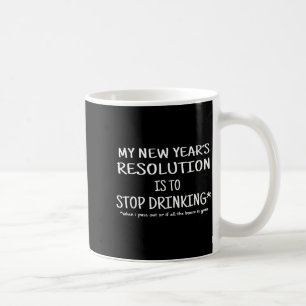 2018 Resolution Stop Drinking Funny New Year's Eve Coffee Mug