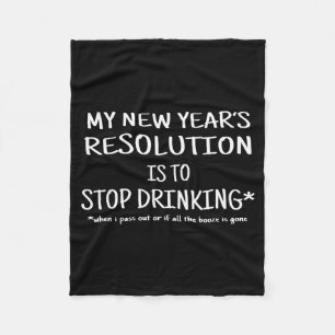 2018 Resolution Stop Drinking Funny New Year's Eve Fleece Blanket