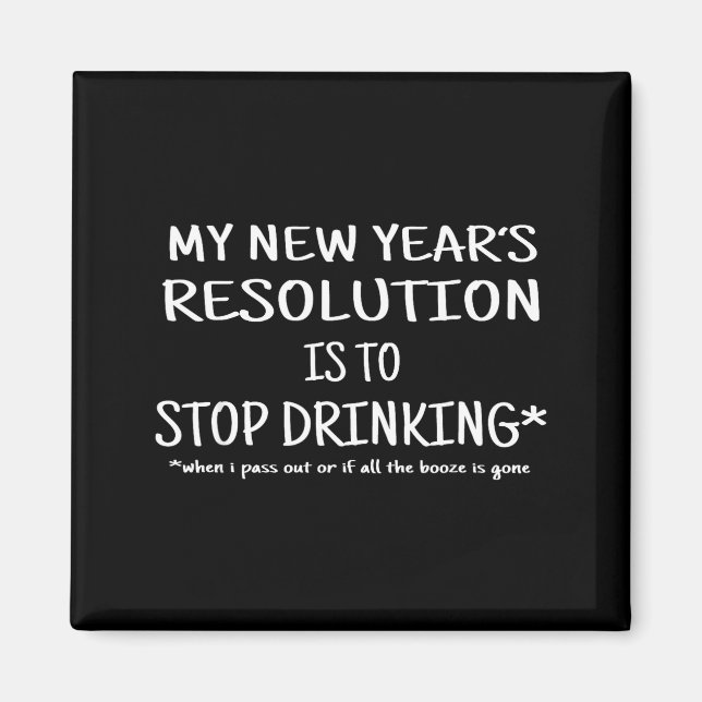 2018 Resolution Stop Drinking Funny New Year's Eve Magnet (Front)