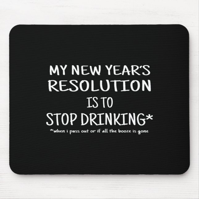 2018 Resolution Stop Drinking Funny New Year's Eve Mouse Pad (Front)